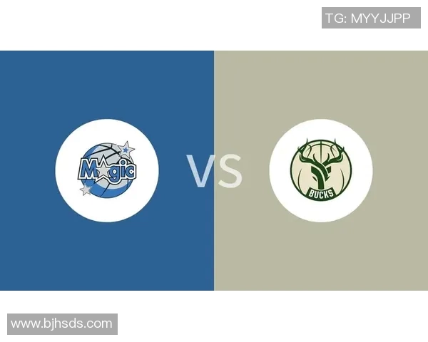 27号雄鹿对决魔术精彩回顾与赛后分析全方位解读比赛亮点与球员表现